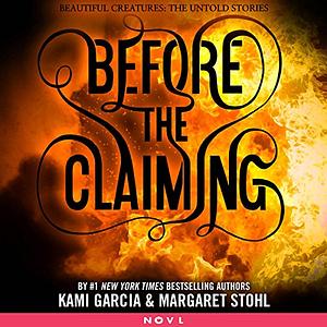 Before the Claiming by Margaret Stohl, Kami Garcia