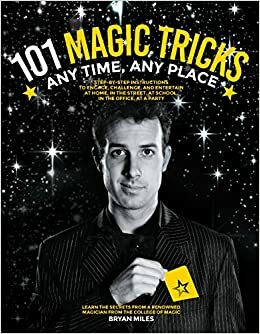 101 Magic Tricks: All for Magic and Magic for All by Bryan Miles