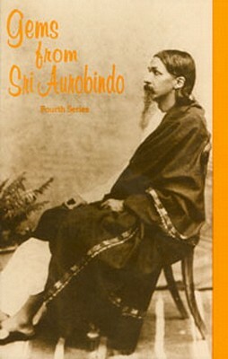 Gems from Sri Aurobindo, 4th Series by Sri Aurobindo