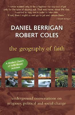The Geography of Faith: Underground Conversations on Religious, Political & Social Change by Robert Coles, Robert Coles