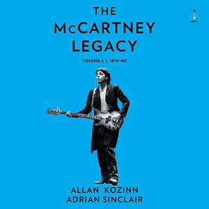 The McCartney Legacy Volume 2: 1974 – 80 by Adriana Sinclair, Allan Kozinn