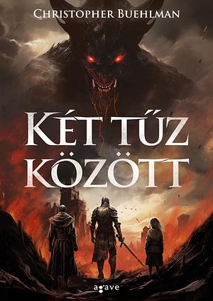 Két ​tűz között by Christopher Buehlman