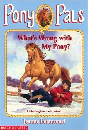 What's Wrong with My Pony? by Jeanne Betancourt