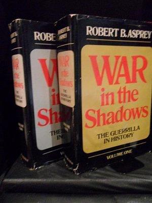 War in the Shadows Vol. 2 by Robert B. Asprey, Robert B. Asprey