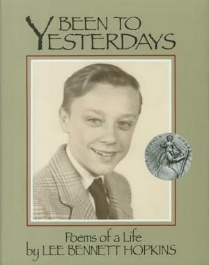 Been to Yesterdays: Poems of a Life by Lee Hopkins