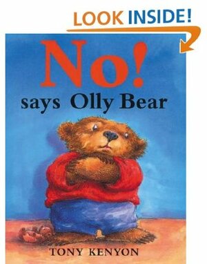 No! says Olly Bear by Tony Kenyon