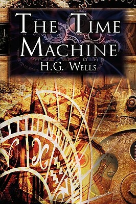 The Time Machine: H.G. Wells' Groundbreaking Time Travel Tale, Classic Science Fiction by H.G. Wells