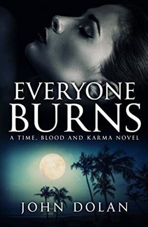Everyone Burns by John Dolan