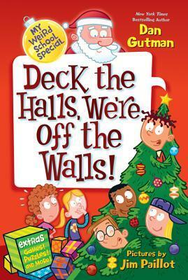 Deck the Halls, We're Off the Walls! by Dan Gutman, Jim Paillot