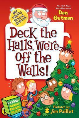 Deck the Halls, We're Off the Walls! by Jim Paillot, Dan Gutman