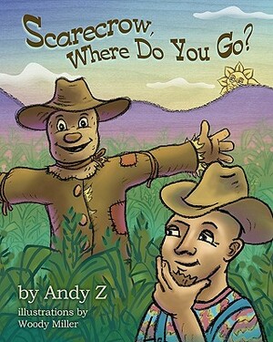 Scarecrow, Where Do You Go? by Andy Z