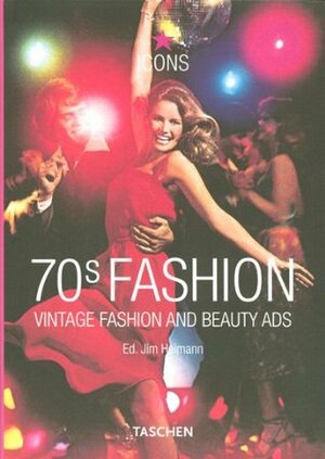 70s Fashion: Vintage Fashion and Beauty Ads by Jim Heimann, Laura Schooling