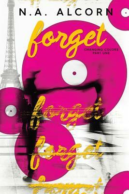 Forget by N. a. Alcorn