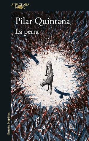 La Perra by Pilar Quintana