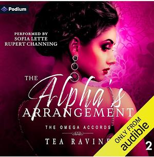 The Alpha's Arrangement: The Omega Accords by Tea Ravine