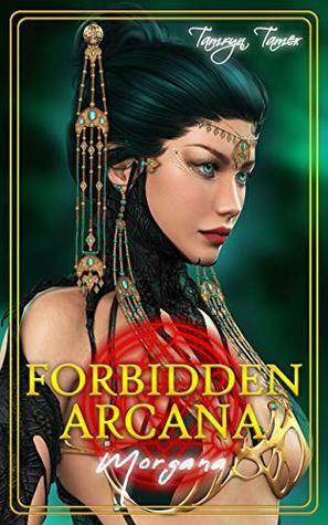 Forbidden Arcana: Morgana by Tamryn Tamer