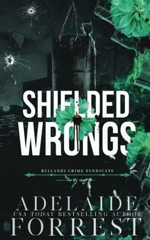 Shielded Wrongs: Special Edition by Adelaide Forrest