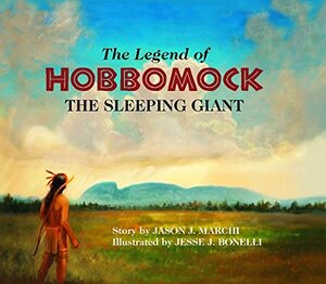 The Legend of Hobbomock, the Sleeping Giant by Jason J. Marchi