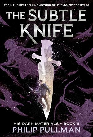 The Subtle Knife by Philip Pullman