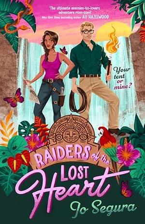 Raiders of the Lost Heart: an escapist adventure romcom, perfect for fans of The Mummy by Jo Segura, Jo Segura