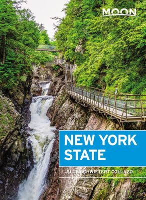 Moon New York State: Getaway Ideas, Road Trips, Local Spots by Julie Schwietert Collazo