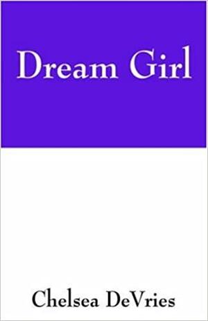 Dream Girl by Chelsea DeVries
