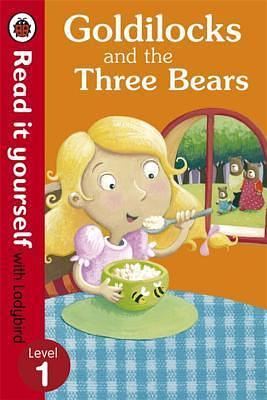 Read It Yourself Goldilocks and the Three Bears by Ladybird Books, Ladybird Books