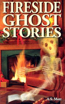 Fireside Ghost Stories by A. S. Mott