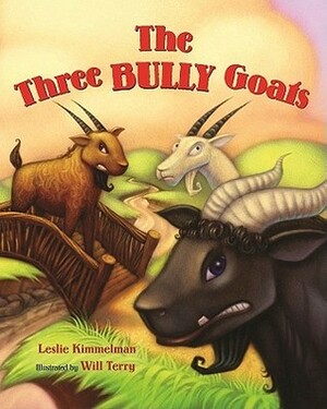The Three Bully Goats by Will Terry, Leslie Kimmelman