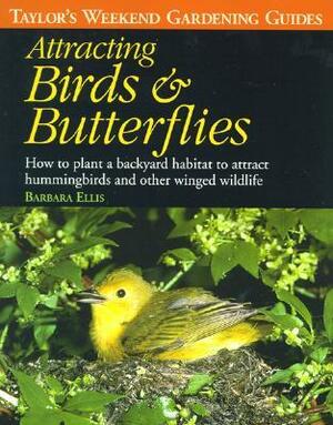 Attracting Birds and Butterflies (Taylor's Guides) by Barbara W. Ellis