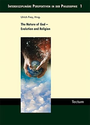 The Nature of God - Evolution and Religion by Benjamin Grant Purzycki, Gerhard Vollmer, Caspar Söling, Matt J. Rossano, Thomas Sukopp, Hannes Rusch, Aku Visala, Rebekah A. Richert, Richard Sosis, David Leech, Michael Blume, Ulrich J. Frey, Erin I. Smith, Justin L. Barrett