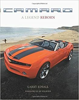Camaro: A Legend Reborn by Ed Welburn, Larry Edsall