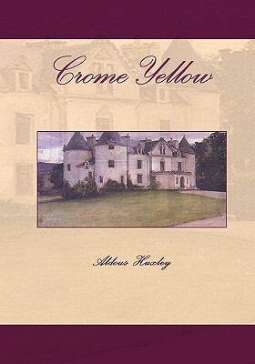 Crome Yellow by Aldous Huxley