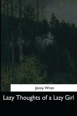 Lazy Thoughts of a Lazy Girl by Jenny Wren