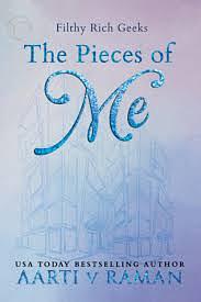 The Pieces of Me: A Grumpy Sunshine Millionaire Romance by Aarti V Raman