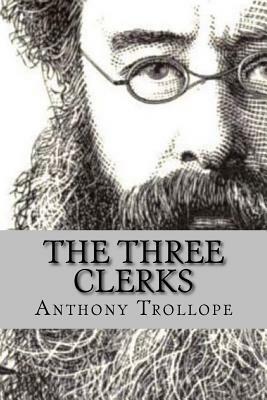 The Three Clerks (Special Edition) by Anthony Trollope