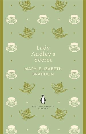 Lady Audley's Secret by Mary Elizabeth Braddon