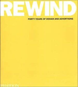 Rewind Forty Years of Design & Advertising by Jeremy Myerson