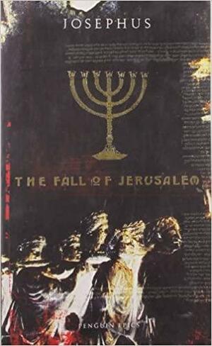 The Fall of Jerusalem by Flavius Josephus