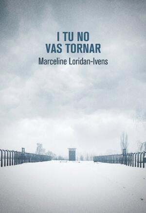 I tu no vas tornar by Marceline Loridan-Ivens