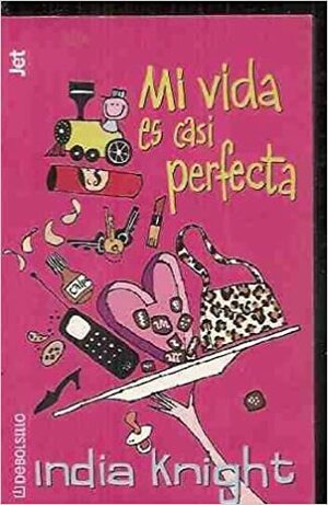 Mi Vida Es Casi Perfecta by India Knight