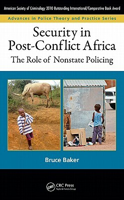 Security in Post-Conflict Africa: The Role of Nonstate Policing by Bruce Baker