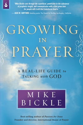 Growing in Prayer by Mike Bickle