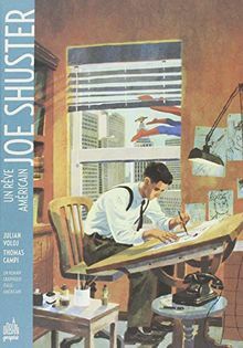 Joe Shuster - Un Rêve Americain by Thomas Campi, Julian Voloj