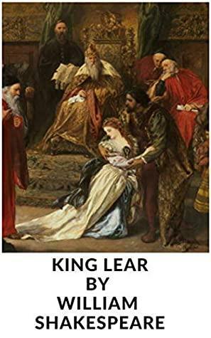 King Lear by William Shakespeare by William Shakespeare
