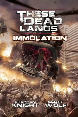 These Dead Lands: Immolation by Scott Wolf, Stephen Knight