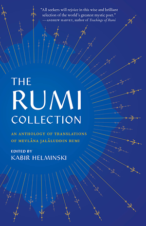 The Rumi Collection: An Anthology of Translations of Mevlana Jalaluddin Rumi by Rumi (Jalal ad-Din Muhammad ar-Rumi)