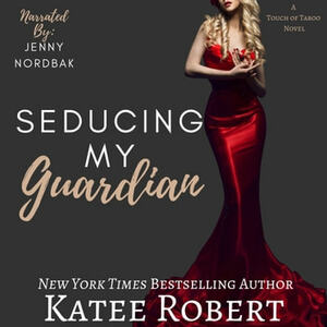 Seducing My Guardian by Katee Robert