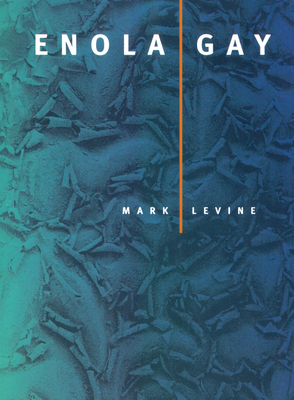 Enola Gay by Mark Levine