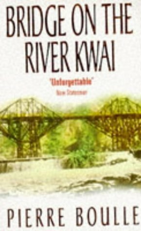 The Bridge on the River Kwai by Pierre Boulle